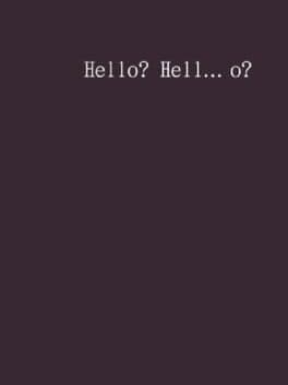 Hello? Hell... o?