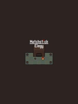 Matchstick Elegy
