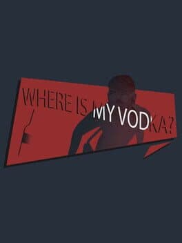Where Is My Vodka?