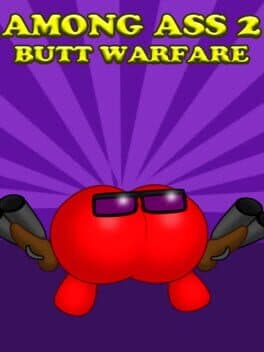Among Ass 2: Butt Warfare