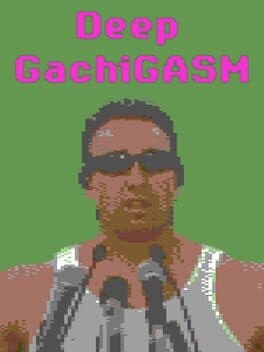 Deep GachiGasm