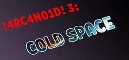 4RC4N01D 3: Cold Space