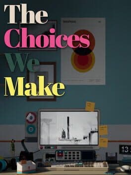 The Choices We Make