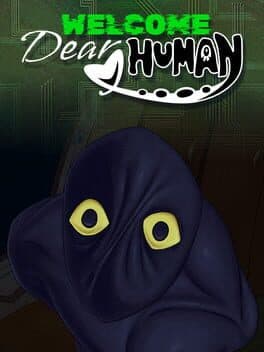 Welcome, Dear Human
