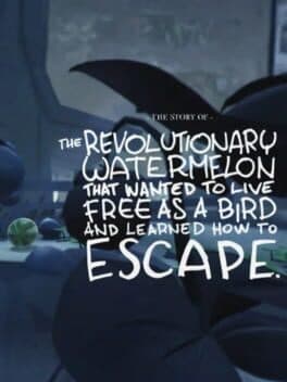 The story of the revolutionary watermelon that wanted to live free as a bird and learned how to escape