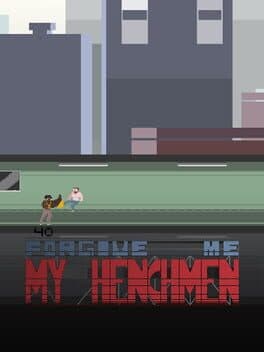 Forgive Me My Henchmen