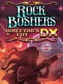 Rock Boshers DX: Director's Cut