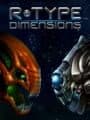 R-Type Dimensions