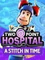 Two Point Hospital: A Stitch in Time