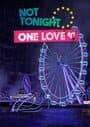 Not Tonight: One Love