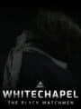 The Black Watchmen: Whitechapel