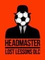 Headmaster: The Lost Lessons