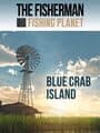 The Fisherman: Fishing Planet - Blue Crab Island Expansion