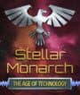 Stellar Monarch: The Age of Technology