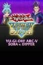 Yu-Gi-Oh! Legacy of the Duelist: Arc-V Sora and Dipper