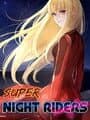 Super Night Riders S1