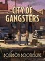 City of Gangsters: Bourbon Bootlegging