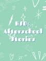 High School Daze: Afterschool Stories