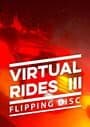 Virtual Rides 3: Flipping Disc