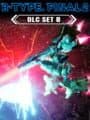 R-Type Final 2: DLC Set 8