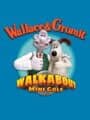 Walkabout Mini Golf: Wallace & Gromit