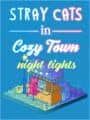 Stray Cats in Cozy Town: Night Lights