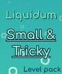 Liquidum: Small & Tricky