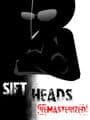 Sift Heads 1: Remasterized