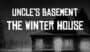 Uncle's Basement: The Winter House