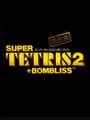 Super Tetris 2 + BomBliss: Gentei-ban
