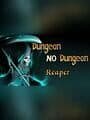 Dungeon No Dungeon: Reaper