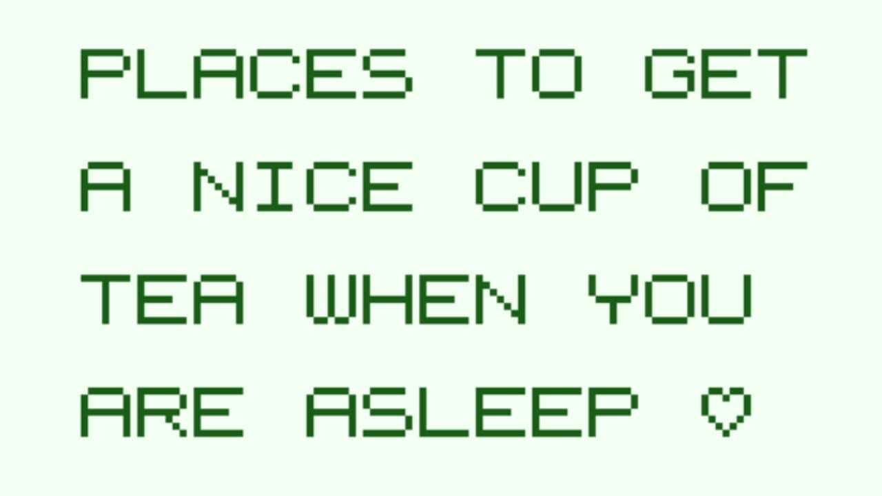 Five Great Places to Get a Nice Cup of Tea When You Are Asleep screenshot 1