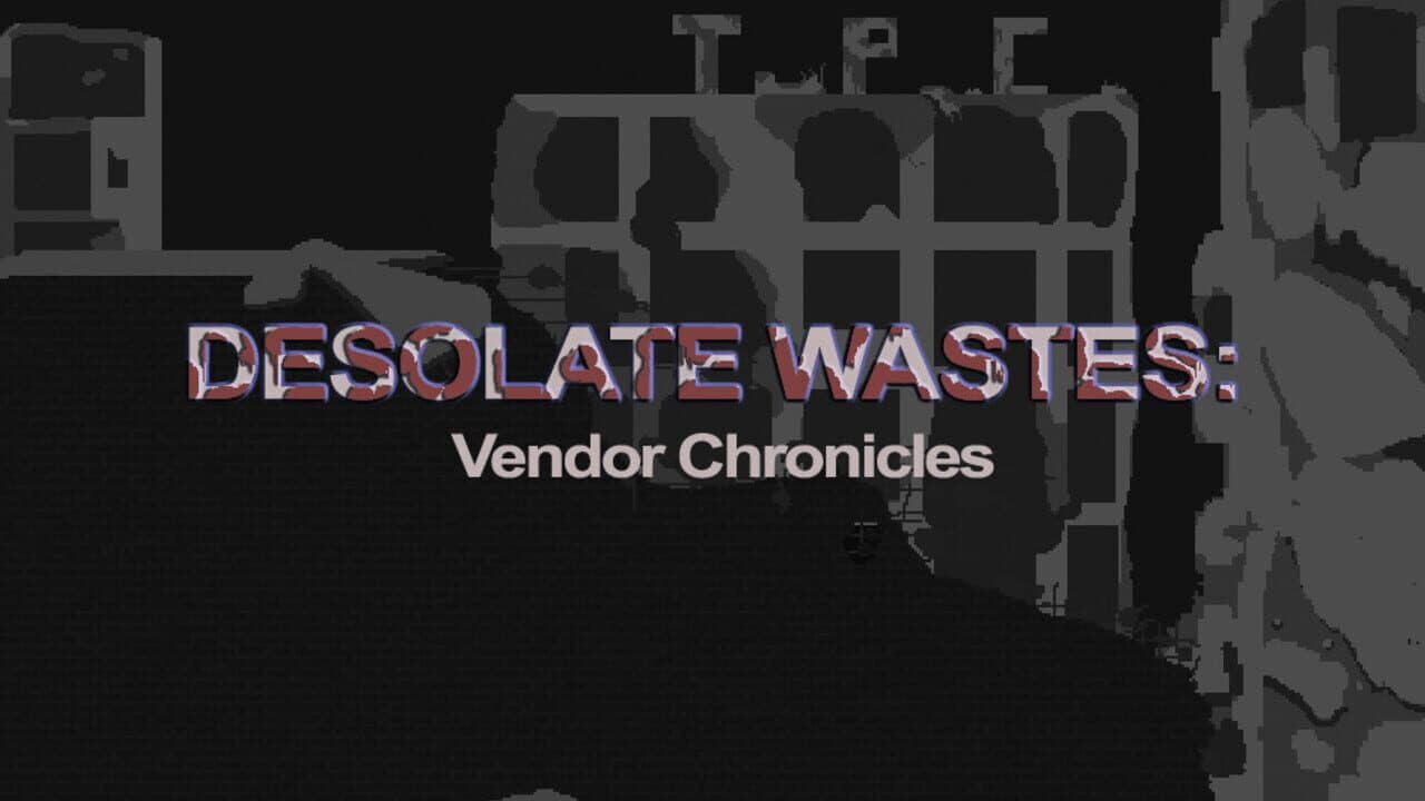 Desolate Wastes: Vendor Chronicles thumbnail 2